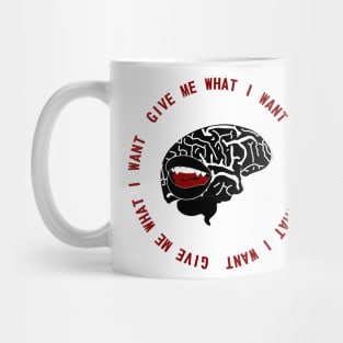 Give Me What I Want Mug